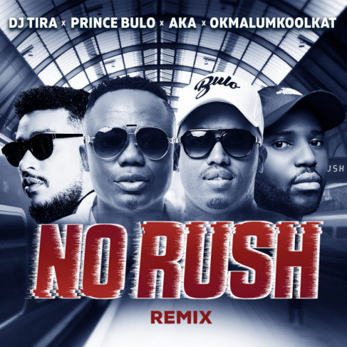No Rush Remix (Ft Prince Bulo, AKA, Okmalumkoolkat)