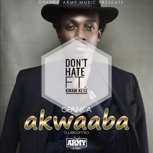 Don't Hate (Ft Kwaw Kese)