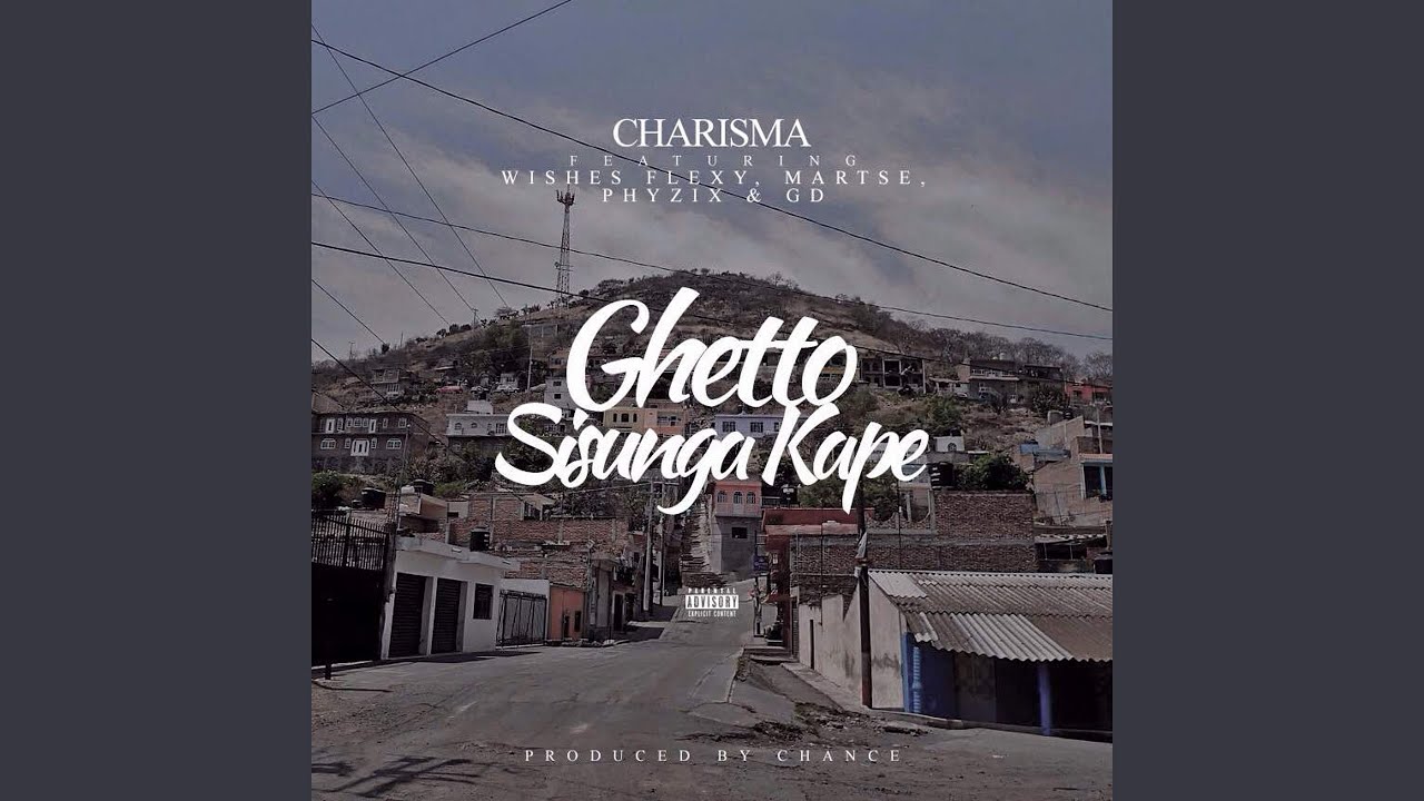 Ghetto Sisunga Kape (Ft Martse, Phyzix, GD, Wishes Flexy)