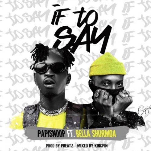 If to say (Ft Bella Shmurda)