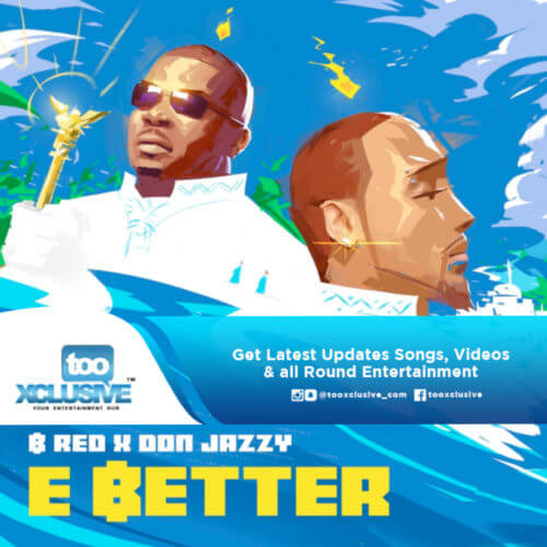 E Better Ft Don Jazzy
