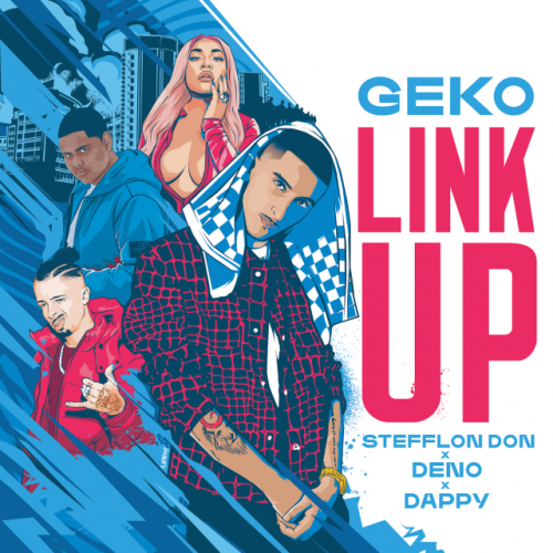 Link Up (Ft Geko, Stefflon Don, Deno, Dappy)