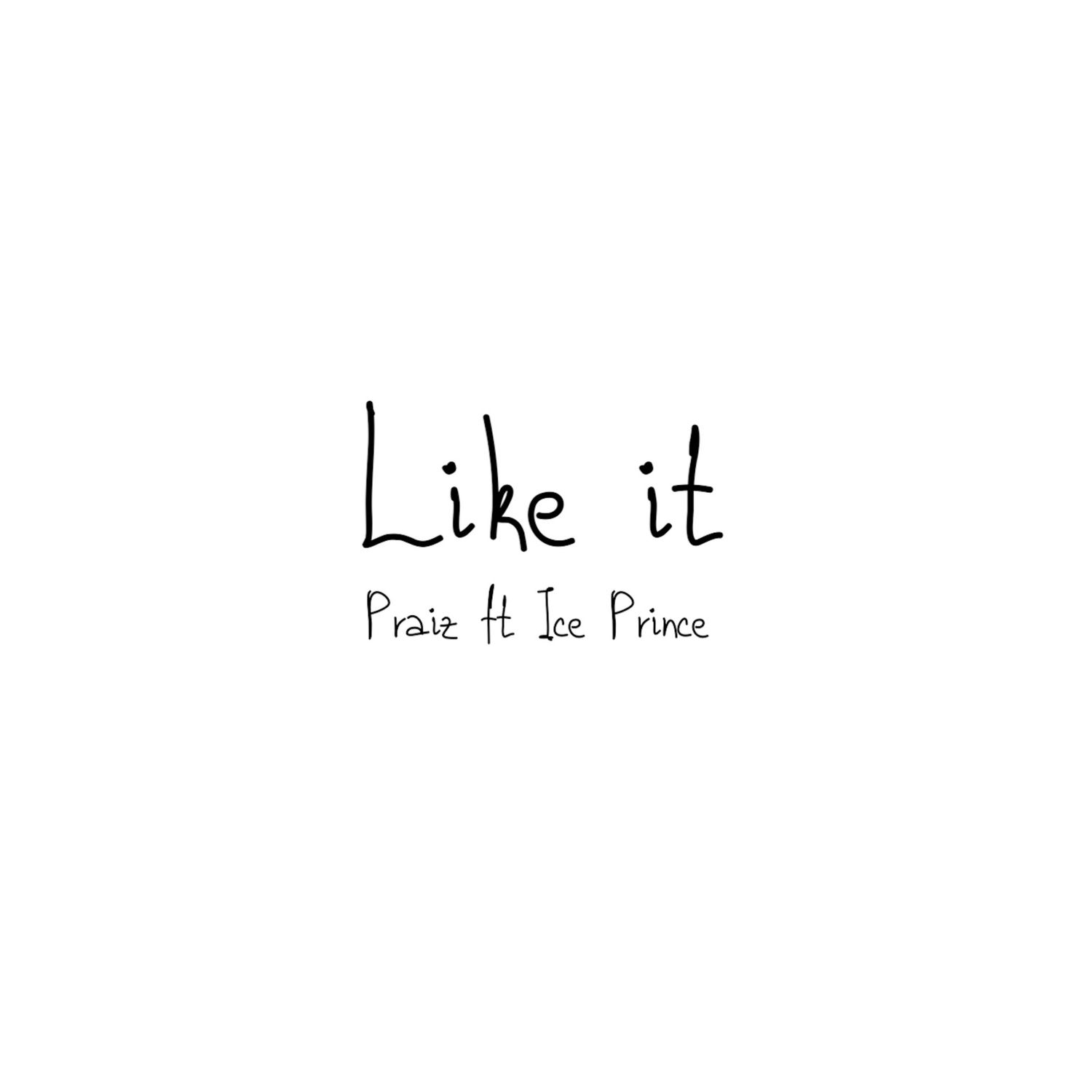 Like It (Ft Ice Prince)