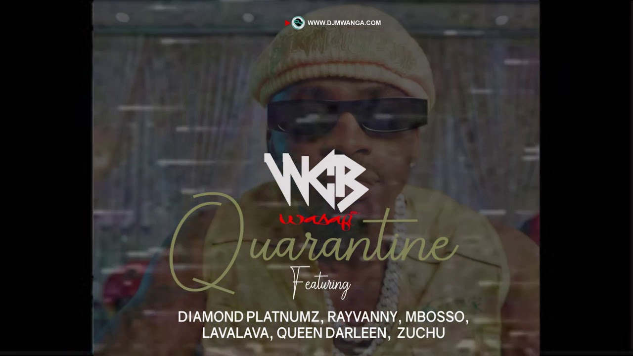Quarantine (Ft Diamond Platnumz, Rayvanny, Mbosso, Lava Lava, Queen Darleen, Zuchu)