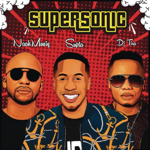 SuperSonic (Ft  NaakMusiQ, DJ Tira)