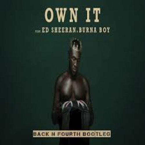 Own it (Ft Ed Sheeran & Burna boy)