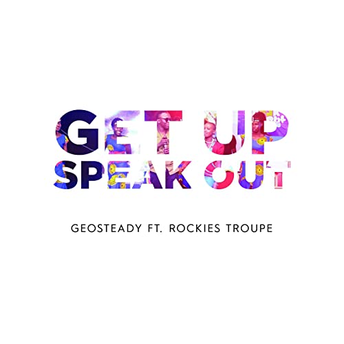 Get Up Speak Out (Ft Rockies Troupe