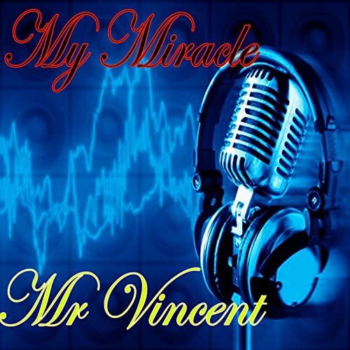 My Miracle by Mr Vincent | Album