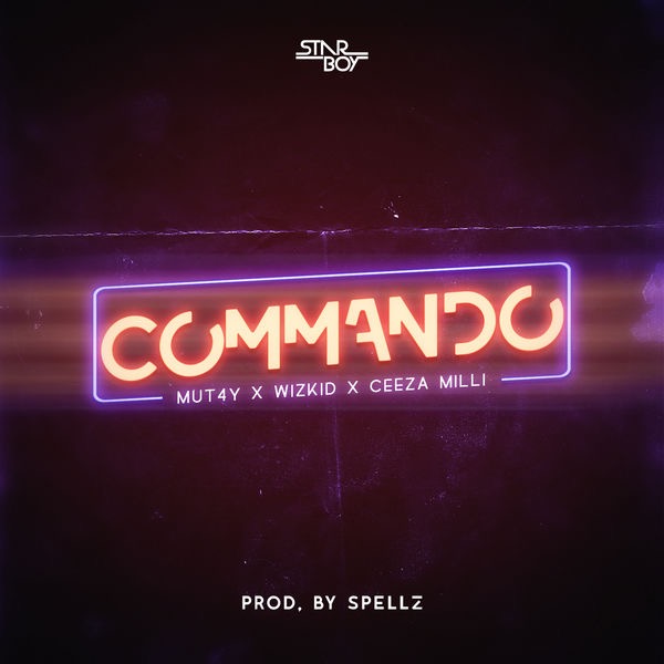 Commando (Ft Wiz Kid, Ceezamilli)