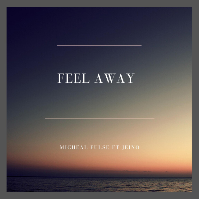 Feel Away (Ft Jeino)