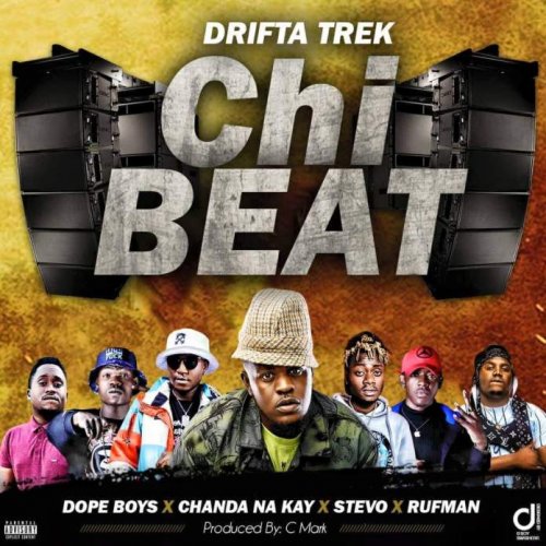 Chi Beat  (Ft Dope boys, Chanda na Kay, STevo, Rufman)