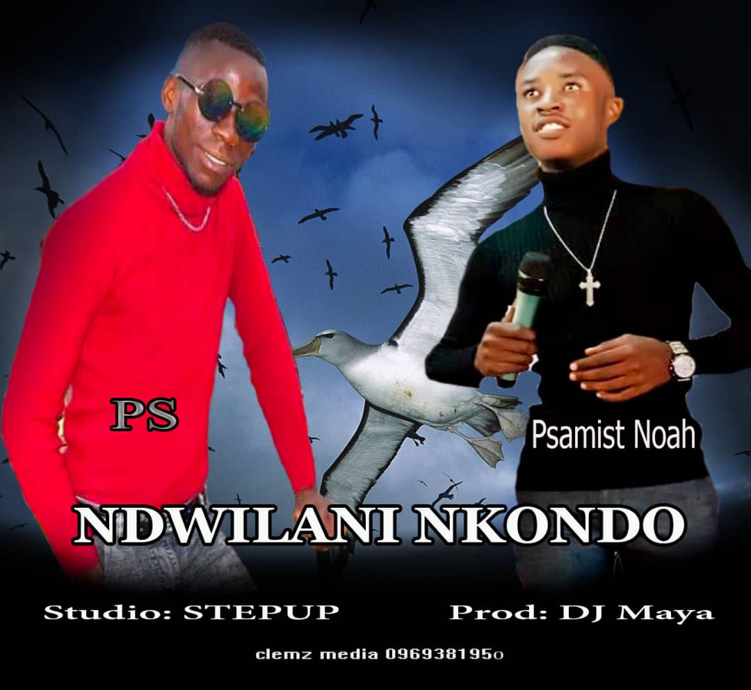 Ndwilani Nkondo (Ft Psalmist Noah)