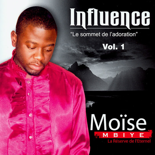Influence, vol. 1 (Le sommet de l'adoration la réverve de l'éternel) by Moise Mbiye | Album