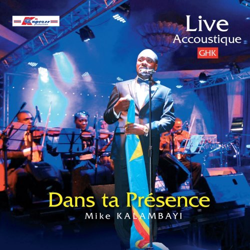 Live Acoustique Dans Ta Presence by Mike Kalambay | Album