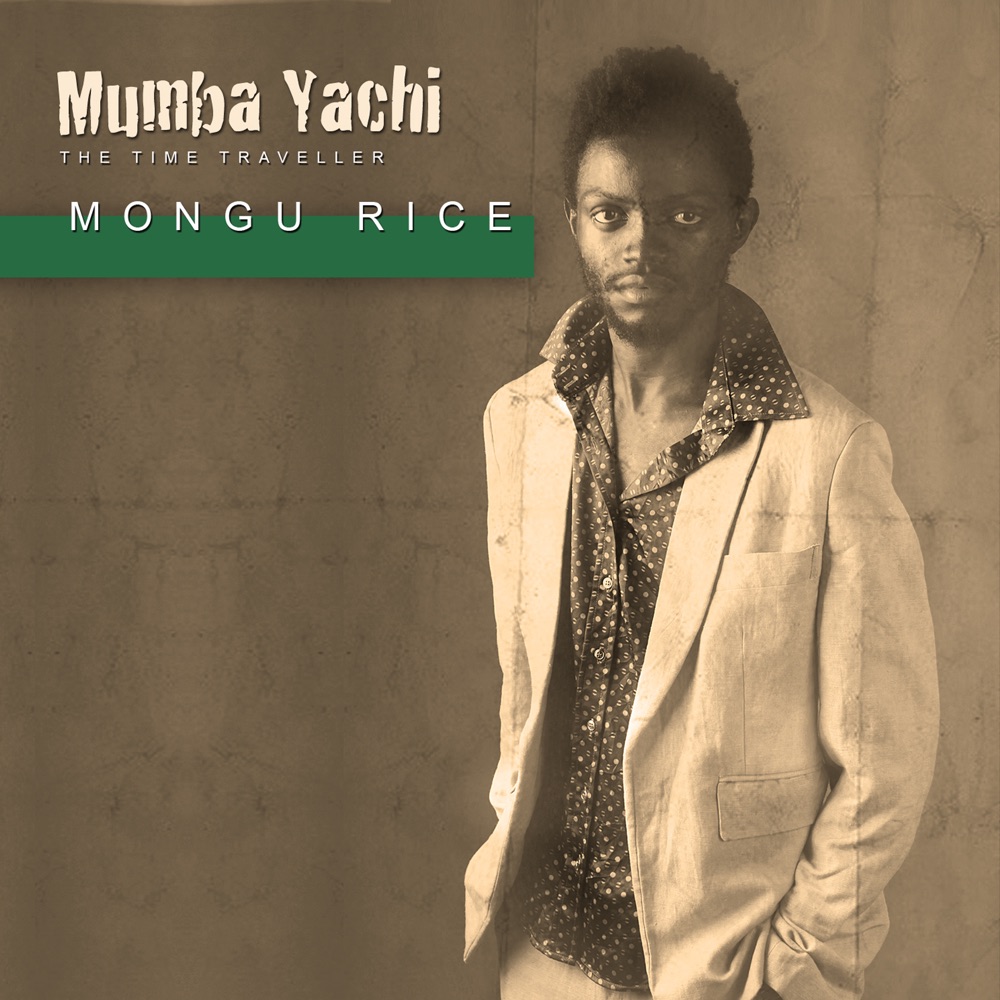 Mongu Rice by Mumba Yachi | Album