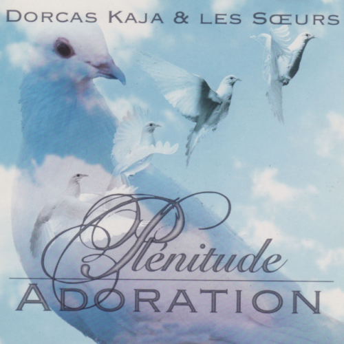 Plénitude adoration by Dorcas Kaja | Album