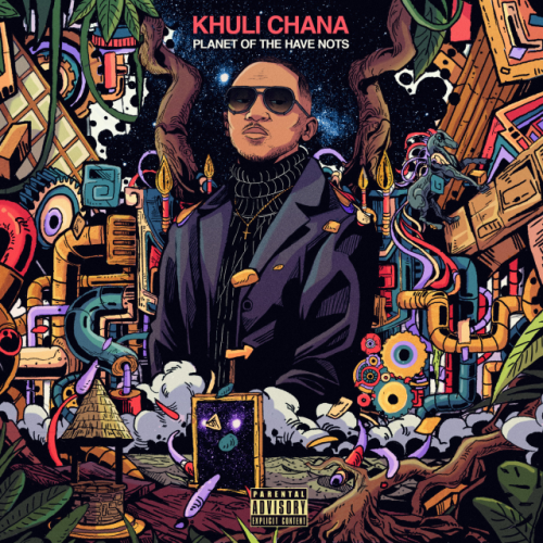 Planet Of The Have Nots by Khuli Chana | Album