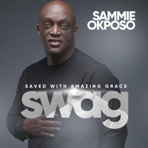 S. W. A. G (Saved with Amazing Grace) by Sammie Okposo | Album