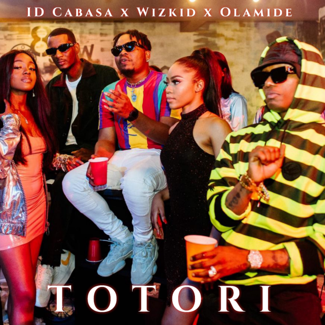 Totori (Ft Olamide, Id Cabasa)