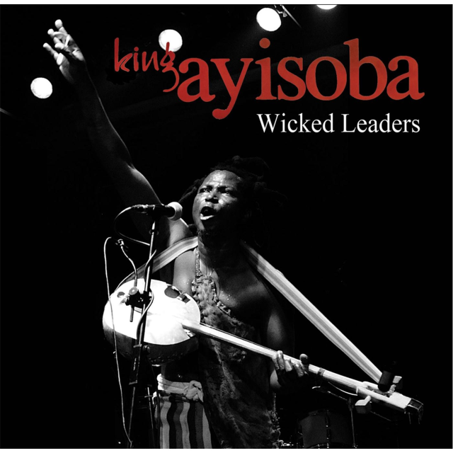 Wicked Leaders by King Ayisoba | Album