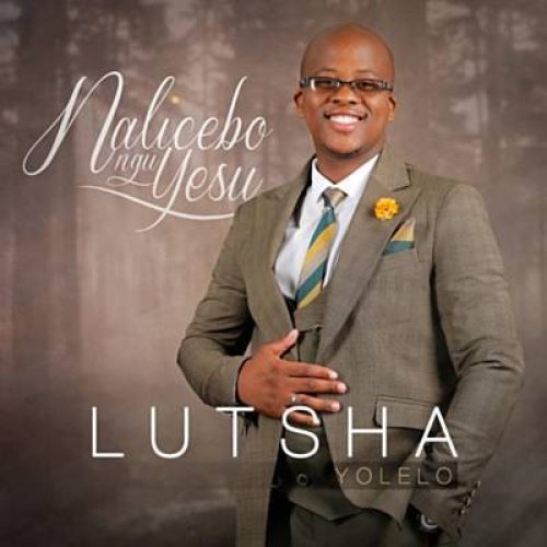 Nalicebo NguYesu by Lutsha Yolelo | Album