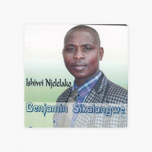 Inshiwi Njelelako by Benjamin Sikalangwe | Album