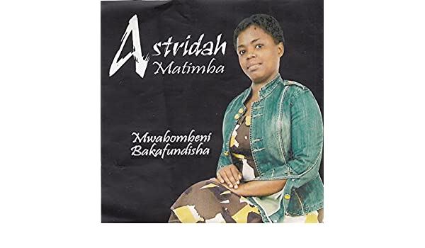 Mwabombeni Bakafundisha by Astridah Matimba | Album