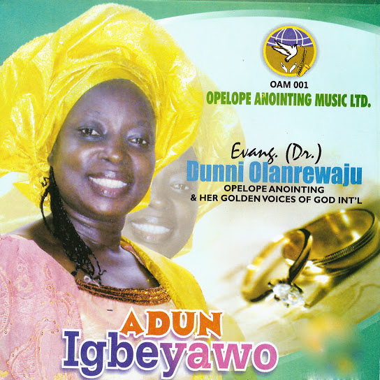 Adun Igbeyawo (Ft Golden Voices of God Int'l) by Evang. Dr. Dunni Olanrewaju | Album