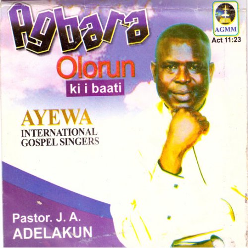 Agbara Olorun Ki I Baati by Pastor J. A. Adelakun | Album