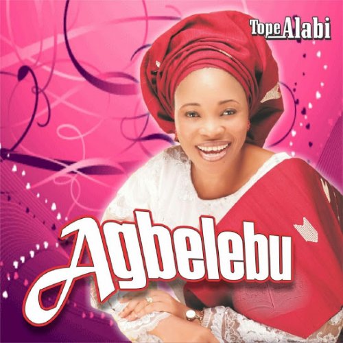 Agbelebu by Tope Alabi | Album