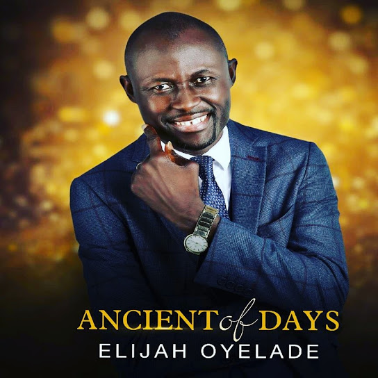 Ancient of Days by Elijah Oyelade | Album