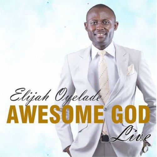 Awesome God by Elijah Oyelade | Album