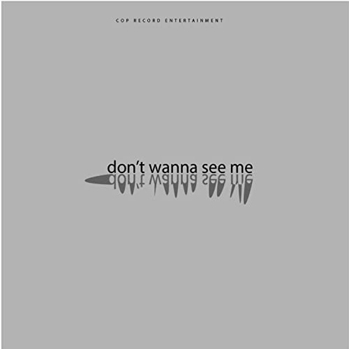 Don't Wanna See Me (Ft Peaks)