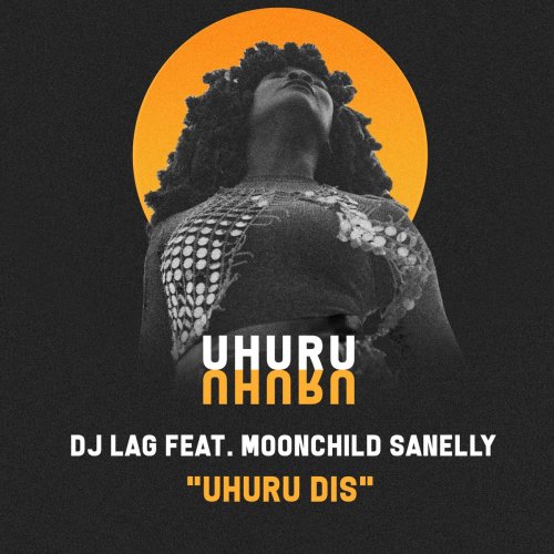 Uhuru Dis (Ft Moonchild Sanelly)