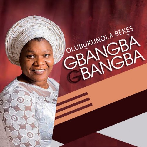 Gbangba Gbangba by Olubukunola Bekes | Album