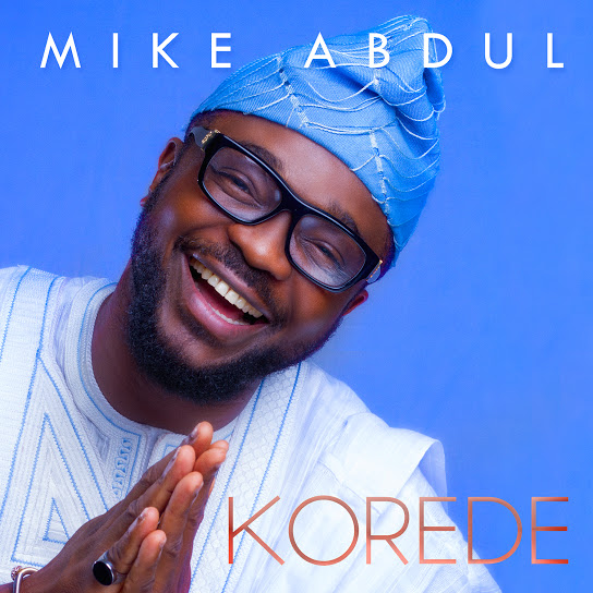 Korede by Mike Abdul | Album