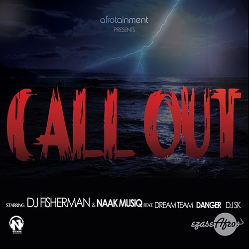 Call Out (Ft Naak Musiq, Dream Team, Dj SK, Danger, Dj Tira)