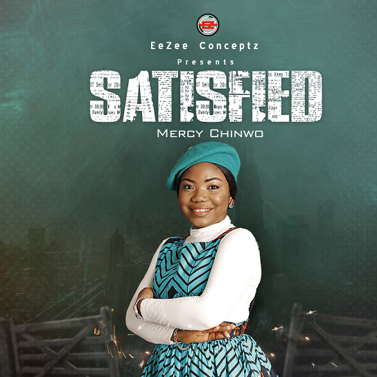 SATISFIED by Mercy Chinwo | Album