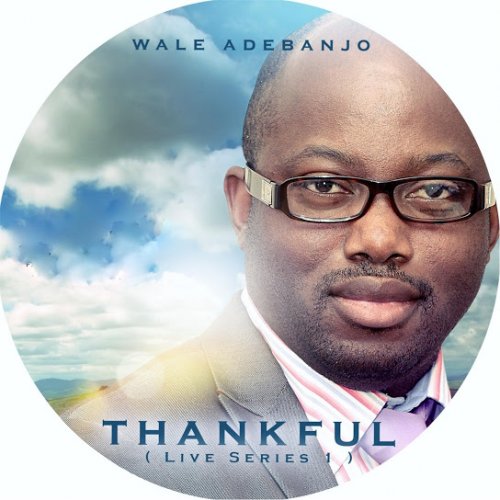 Thankful (Live) by Wale Adebanjo | Album