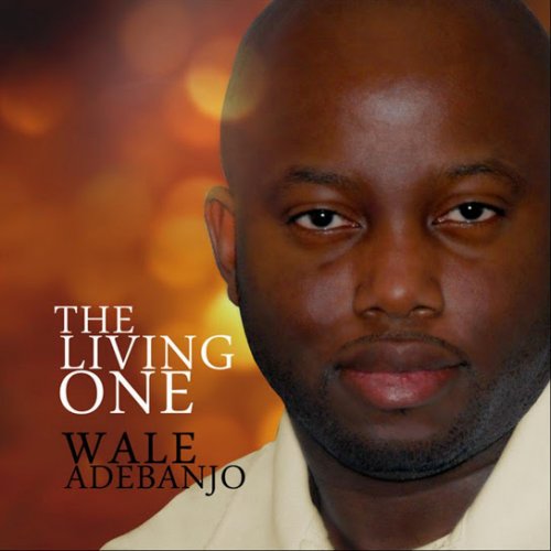 The Living One by Wale Adebanjo | Album