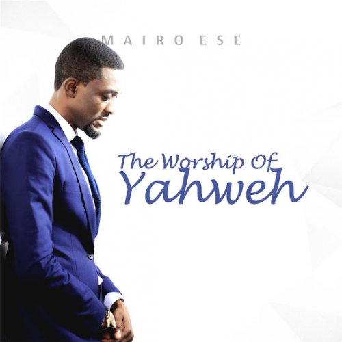 The Worship of Yahweh by Mairo Ese | Album