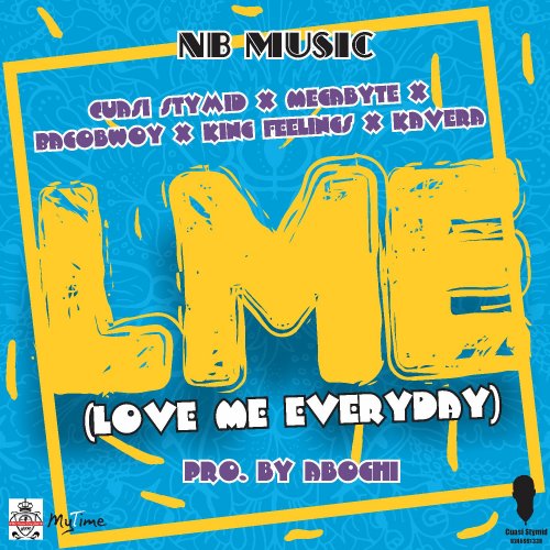 Love Me Everyday-LME (Ft Megabyte, King Feelings, Kavera & Bacobouy)