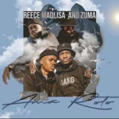 Ama Roto by Reece Madlisa & Zuma | Album