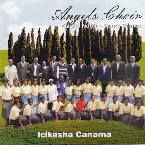 Icikasha Canama by Angels Choir Kaloko Ndola South Branch | Album