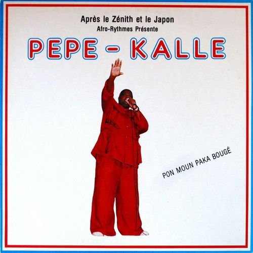 Pon Moun Paka Bougé (Afro-Rythmes Présente) by Pepe Kalle | Album