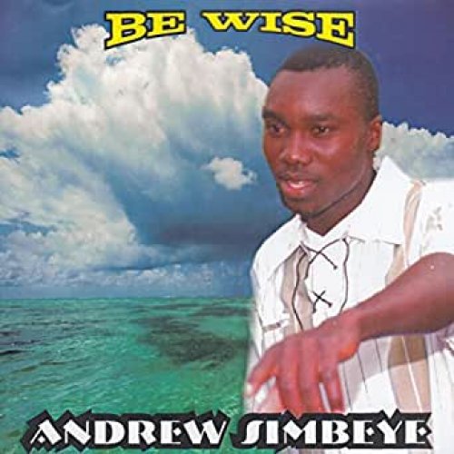 Be Wise by Andrew Simbeye | Album