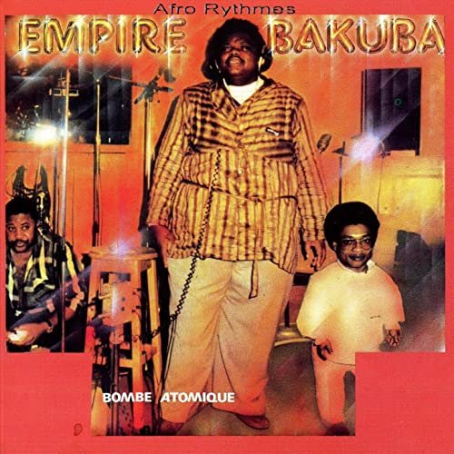 Empire Bakuba  Bombe Atomique (Afro-Rythmes Présente)