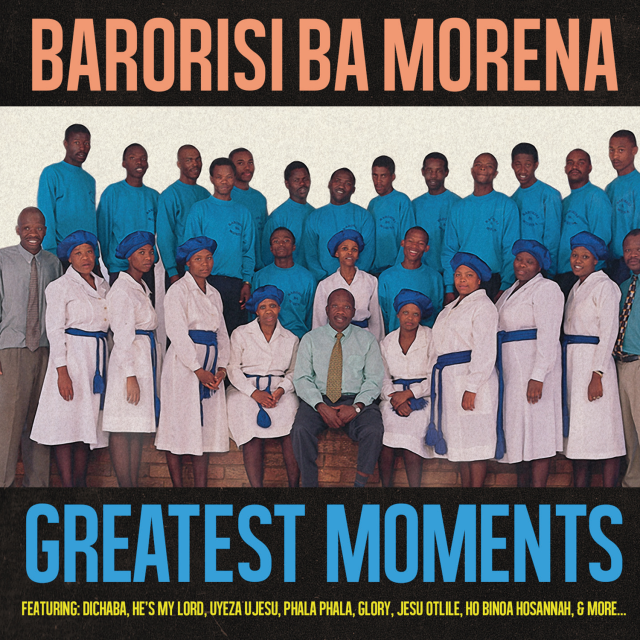 Greatest Moments Of by Barorisi Ba Morena | Album