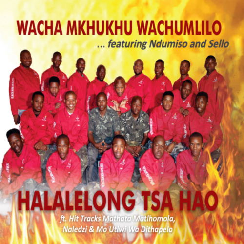 Halalelong Tsa Hao by Wacha Mkhukhu Wachumlilo | Album