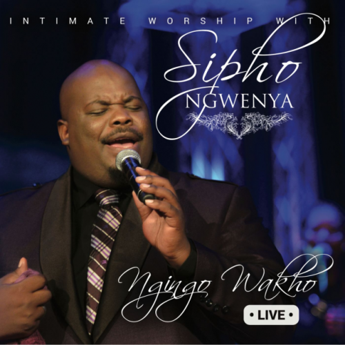 Intimate Worship Ngingo Whako by Sipho Ngwenya | Album